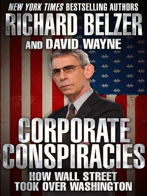cover image of Corporate Conspiracies: How Wall Street Took Over Washington